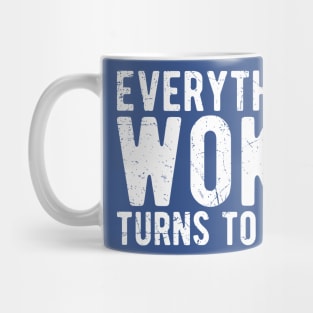 everything woke turns to shit Mug